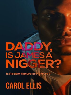 cover image of Daddy, Is James a Nigger?